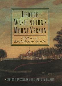 George Washington's Mount Vernon : at home in revolutionary America