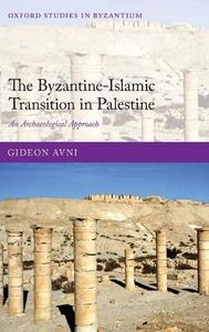 The Byzantine-Islamic transition in Palestine : an archaeological approach