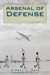 Arsenal of Defense : Fort Worth's Military Legacy