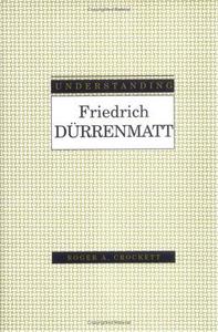 Understanding Friedrich Dürrenmatt