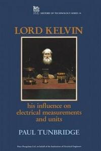Lord Kelvin : his influence on electrical measurements and units