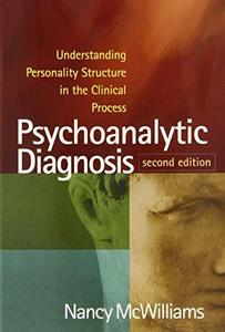 Psychoanalytic diagnosis : understanding personality structure in the clinical process