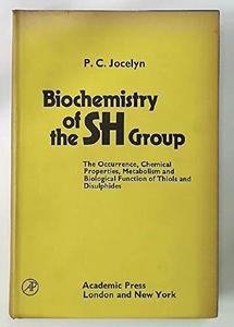 Biochemistry of the SH Group : the occurrence, chemical properties, metabolism and biological function of thiols and disulphides