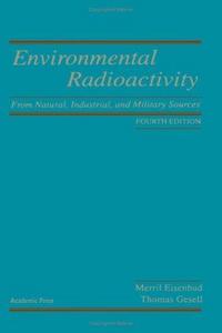 Environmental radioactivity: from natural, industrial, and military sources