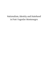 Nationalism, identity and statehood in post-Yugoslav Montenegro