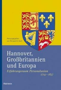 Hannover, Großbritannien und Europa: Erfahrungsraum Personalunion 1714-1837