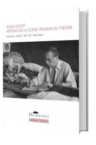 Louis Jouvet : artisan de la scène, penseur du théâtre