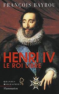 Henri IV : Le roi libre