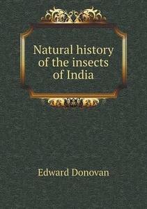 Natural History of the Insects of India