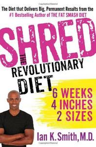 Shred: The Revolutionary Diet: 6 Weeks 4 Inches 2 Sizes