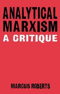 Analytical Marxism : A Critique