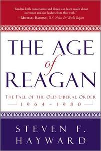 The age of Reagan : the fall of the old liberal order, 1964-1980