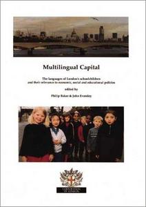 Multilingual Capital : The Languages of London's Schoolchildren and Their Relevance to Economic, Social and Educational Policies