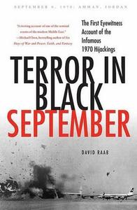 Terror in Black September : The First Eyewitness Account of the Infamous 1970 Hijackings