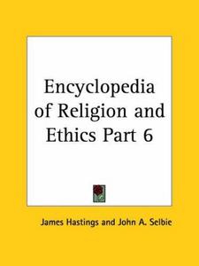 Encyclopedia of Religion and Ethics, Part 6