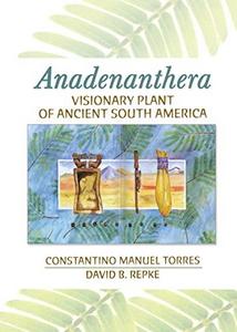Anadenanthera : Visionary Plant of Ancient South America