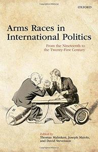 Arms races in international politics : from the nineteenth to the twenty-first century