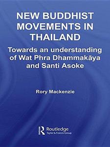 New Buddhist Movements in Thailand : Towards an Understanding of Wat Phra Dhammakaya and Santi Asoke