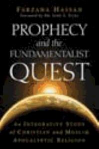 Prophecy and the fundamentalist quest : an integrative study of Christian and Muslim apocalyptic religion