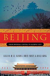 Beijing : from imperial capital to Olympic city