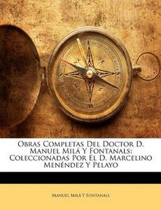 Obras Completas Del Doctor D. Manuel Milá Y Fontanals