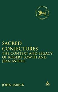 Sacred conjectures : the context and legacy of Robert Lowth and Jean Astruc