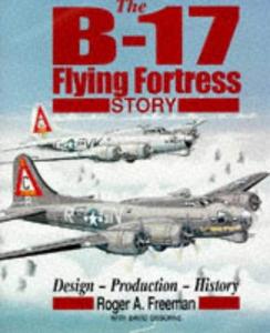 The B-17 Flying Fortress story