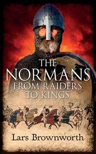 The Normans : From Raiders to Kings