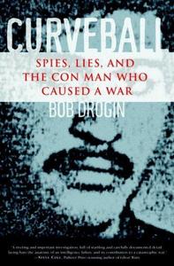 Curveball: spies, lies and the con man who caused a war