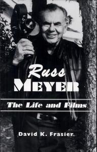 Russ Meyer--The Life and Films