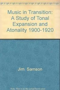 Music in transition: A study of tonal expansion and atonality, 1900-1920