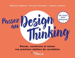 Passez au design thinking : penser, construire et mener vos premiers ateliers de cocréation