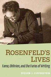 Rosenfeld's lives : fame, oblivion, and the furies of writing