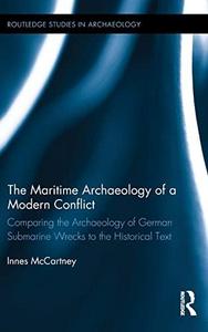 The Maritime Archaeology of a Modern Conflict : Comparing the Archaeology of German Submarine Wrecks to the Historical Text