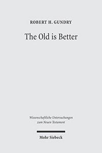 The old is better : New Testament essays in support of traditional interpretations