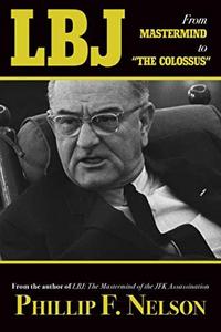 LBJ : From Mastermind to ?The Colossus?
