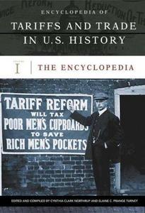 Encyclopedia of Tariffs and Trade in U.S. History: The encyclopedia