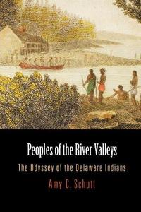 Peoples of the River Valleys : The Odyssey of the Delaware Indians