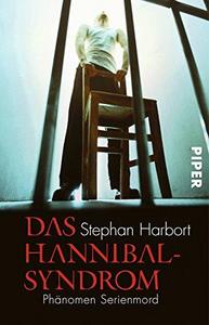 Das Hannibal- Syndrom. Phänomen Serienmord.