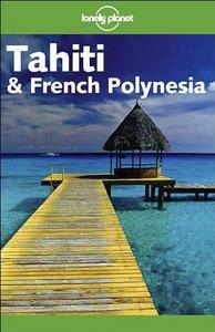 Lonely Planet Tahiti & French Polynesia (Lonely Planet Tahiti and French Polynesia)