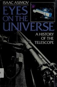 Eyes on the Universe : A History of the Telescope