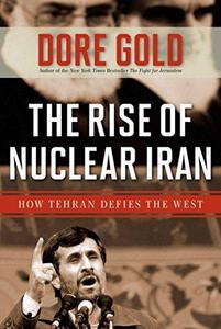 The rise of nuclear Iran : how Tehran defies the West