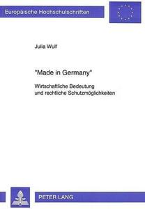 "Made in Germany" : wirtschaftliche Bedeutung und rechtliche Schutzmöglichkeiten