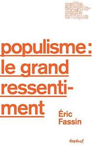 Populisme, le grand ressentiment