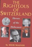 The Righteous of Switzerland: Heroes of the Holocaust