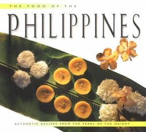 The food of the Philippines : authentic recipes from the pearl of the Orient