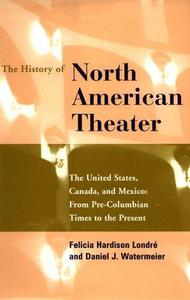 The history of North American theater : from pre-Columbian times to the present
