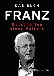 Das Buch Franz: Botschaften eines Kaisers - Mit einem Vorwort von Paul Sahner