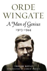 Orde Wingate : a man of genius, 1903-1944