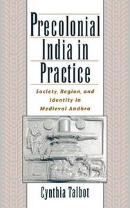 Precolonial India in practice : society, region, and identity in Medieval Andhra